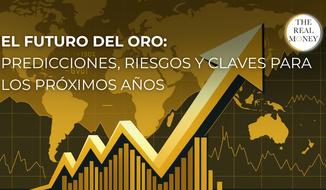 El futuro del oro: predicciones, riesgos y claves para los próximos años